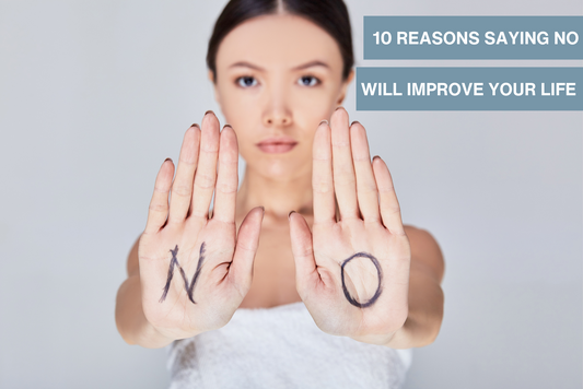 10 Reasons Saying No Will Improve Your Life