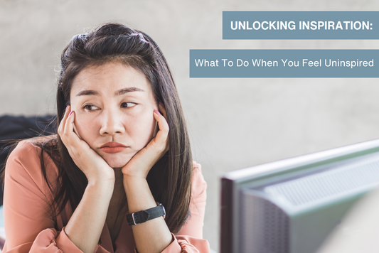 Unlocking Inspiration: What to Do When You Feel Uninspired