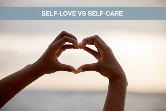Self-Love vs. Self-Care: Understanding the Difference and Why Both Matter