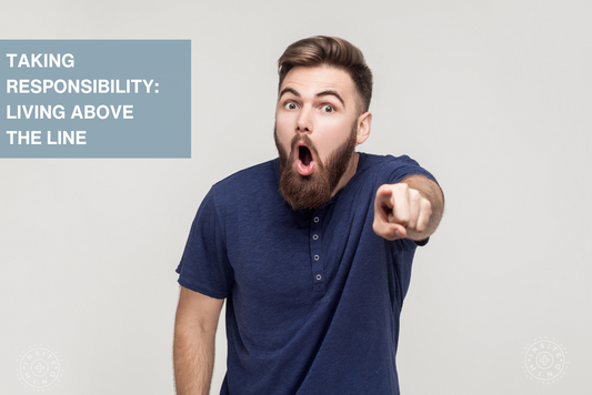 Taking Responsibility: Living Life Above the Line