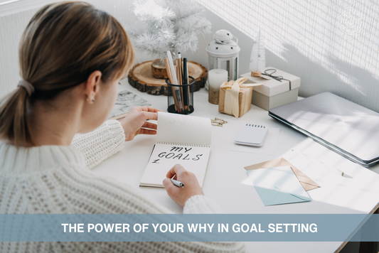 The Power of Knowing Your Why in Goal Setting