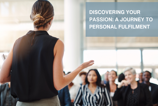 Discovering Your Passion: A Journey to Personal Fulfilment