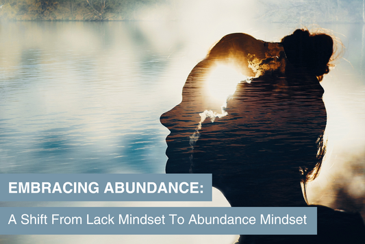 Embracing Abundance: A Shift from Lack Mindset to Abundance Mindset