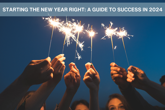 Starting the New Year Right: A Guide to Success in 2024