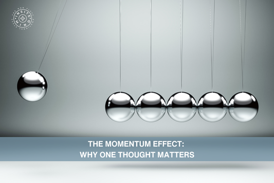 The Momentum Effect – Why One Thought Matters