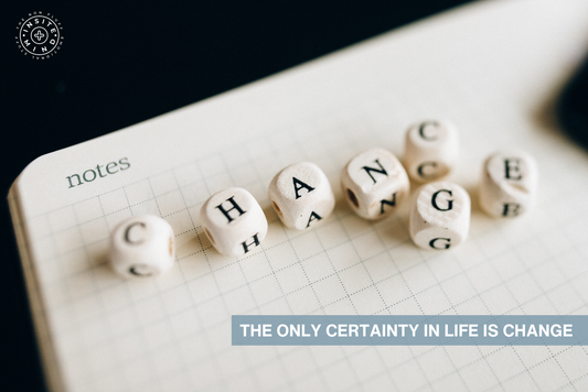 The Only Certainty in Life is Change