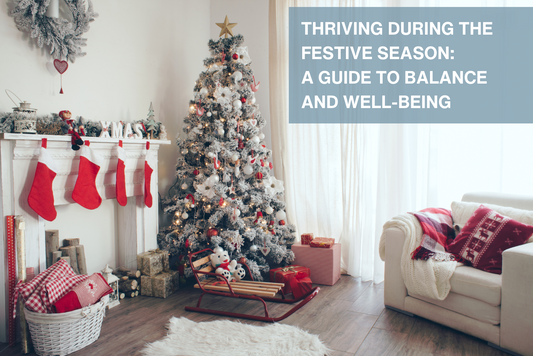 Thriving During the Festive Season: A Guide to Balance and Well-Being