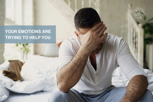 Your Emotions Are Trying to Help You
