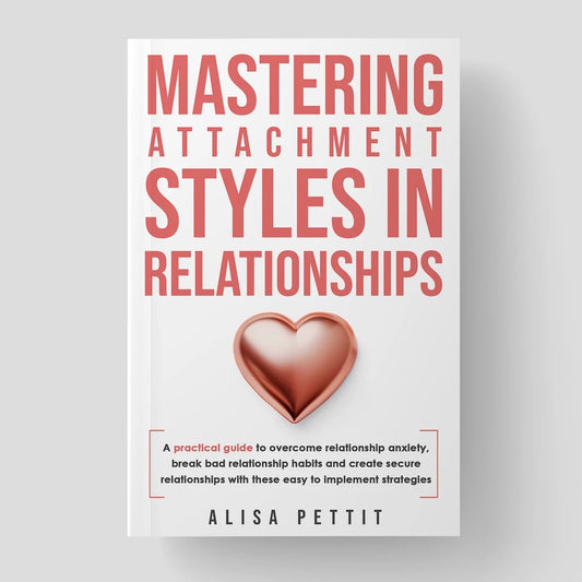 Mastering Attachment Styles in Relationships